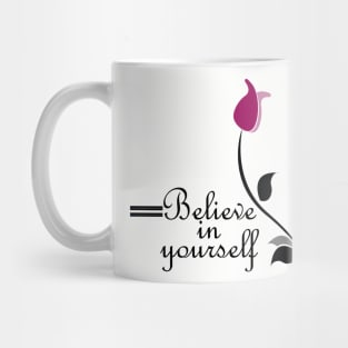 Belive in yourself motivation everyday tshirt for women men and kids Mug